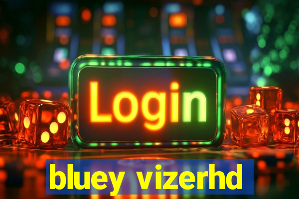 bluey vizerhd